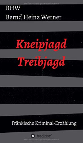 Kneipjagd - Treibjagd: Eine fränkische Kriminalerzählung Ansbach