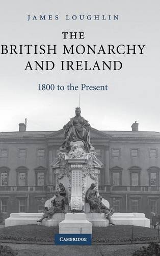 The British Monarchy and Ireland: 1800 to the Present