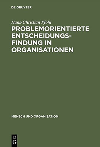 Problemorientierte Entscheidungsfindung in Organisationen (Mensch und Organisation, Band 5)