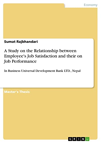 A Study on the Relationship between Employee's Job Satisfaction and their on Job Performance: In Business Universal Development Bank LTD., Nepal