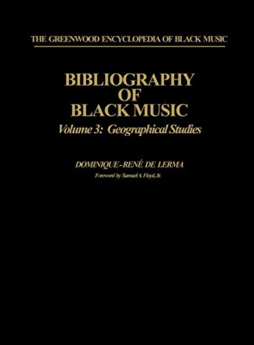 Bibliography of Black Music, Volume 3: Geographical Studies (GREENWOOD ENCYCLOPEDIA OF BLACK MUSIC)