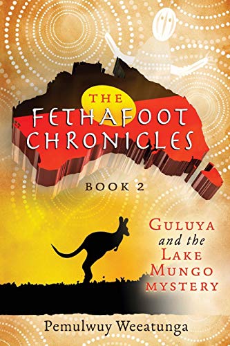 Guluya and the Lake Mungo Mystery (Fethafoot Chronicles, Band 2)