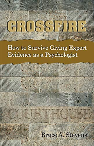 Crossfire!: How to Survive Giving Expert Evidence as a Psychologist