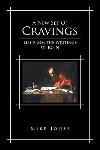 A New Set Of Cravings: Life from the Writings of John