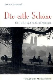 Die eitle Schöne: Über Geist und Kultur in München