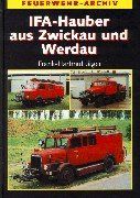 IFA - Hauber aus Zwickau und Werdau: Die Geschichte der Feuerwehrfahrzeuge auf Horch H3, H3A, H6, S4000-1 und G5  von Frank-Hartmut Jäger  | Buch | Zustand gut