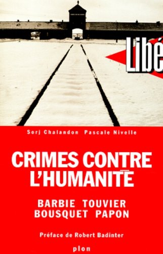 SORJ CHALANDON CRIMES CONTRE L'HUMANITE. Barbie, Touvier, Bousquet, Papon (Hors Collection)
