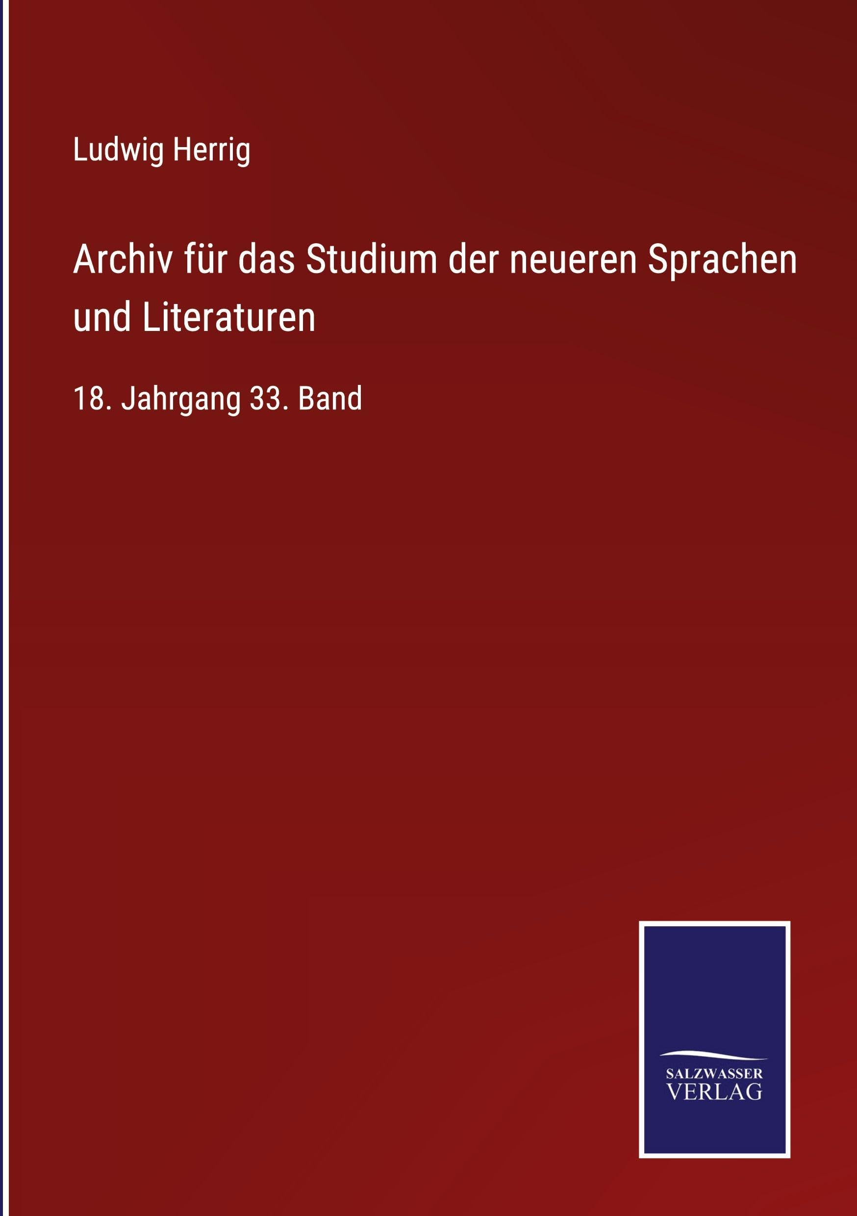Archiv für das Studium der neueren Sprachen und Literaturen: 18. Jahrgang 33. Band