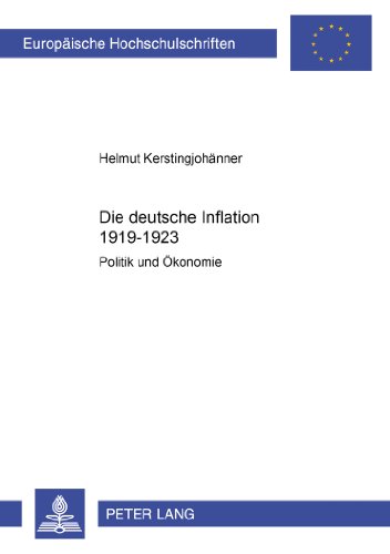 Die deutsche Inflation 1919-1923: Politik und Ökonomie (Europäische Hochschulschriften / European University Studies / Publications Universitaires Européennes)