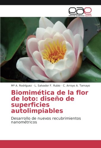 Biomimética de la flor de loto: diseño de superficies autolimpiables: Desarrollo de nuevos recubrimientos nanométricos