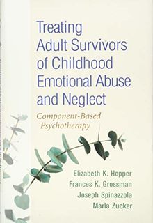 Treating Adult Survivors of Childhood Emotional Abuse and Neglect: Component-Based Psychotherapy