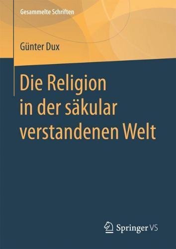 Die Religion in der säkular verstandenen Welt (Gesammelte Schriften, Band 6)