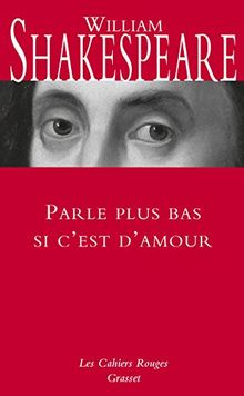 Parle Tout Bas Si C Est D Amour Dictionnaire De Citations De William Shakespeare