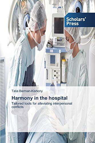 Harmony in the hospital: Tailored tools for alleviating interpersonal conflicts