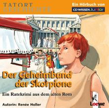 CD WISSEN Junior - TATORT GESCHICHTE - Der Geheimbund der Skorpione. Ein Ratekrimi aus dem alten Rom, 2 CDs