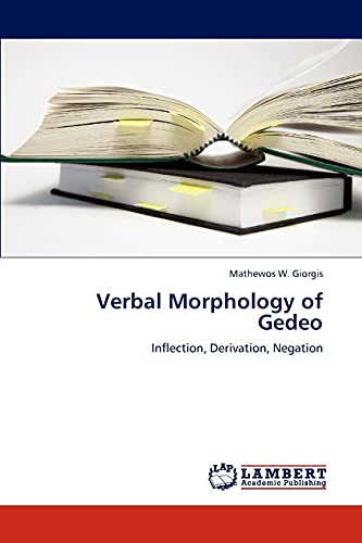 Verbal Morphology of Gedeo: Inflection, Derivation, Negation