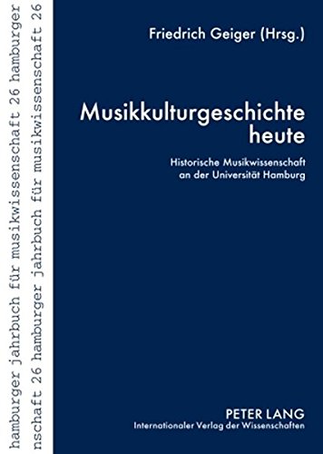 Musikkulturgeschichte heute: Historische Musikwissenschaft an der Universität Hamburg (Hamburger Jahrbuch für Musikwissenschaft)
