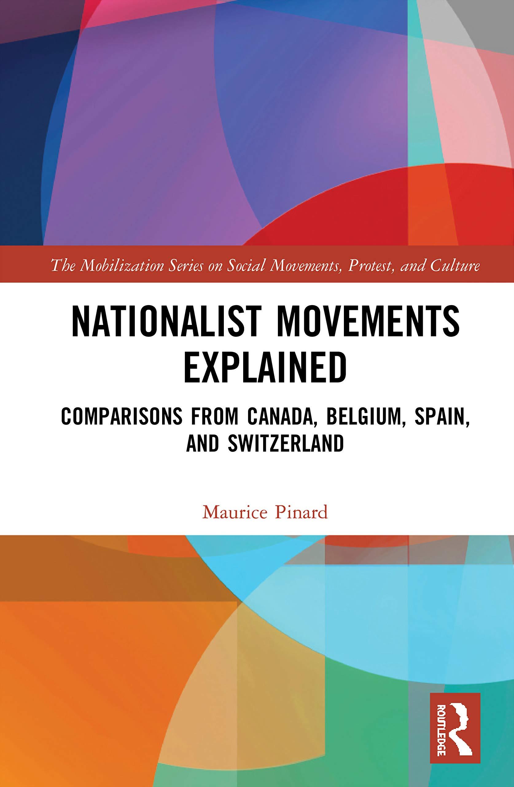 Nationalist Movements Explained: Comparisons from Canada, Belgium, Spain, and Switzerland (Mobilization Series on Social Movements, Protest, and Culture)