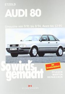 Audi 80 9/91 bis 8/94, Avant bis 12/95: So wird's gemacht - Band 77