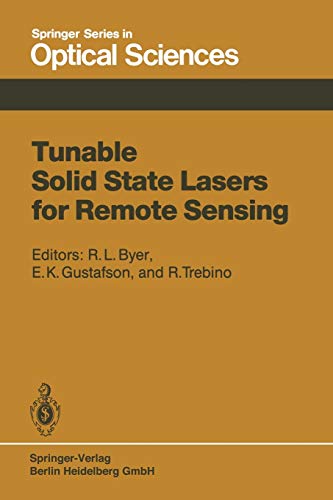 Tunable Solid State Lasers for Remote Sensing: Proceedings of the N.A.S.A. Conference Stanford University, Stanford, U.S.A., October 1-3, 1984 (Springer Series in Optical Sciences, 51, Band 51)