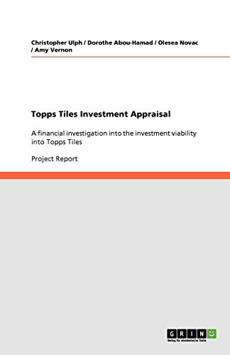 Topps Tiles Investment Appraisal: A financial investigation into the investment viability into Topps Tiles