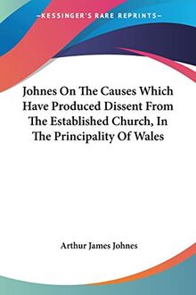 Johnes On The Causes Which Have Produced Dissent From The Established Church, In The Principality Of Wales