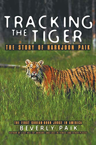 Beverly Paik Tracking The Tiger, The Story Of Harkjoon Paik