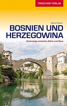 Reiseführer Bosnien und Herzegowina: Unterwegs zwischen Adria und Save (Trescher-Reihe Reisen)