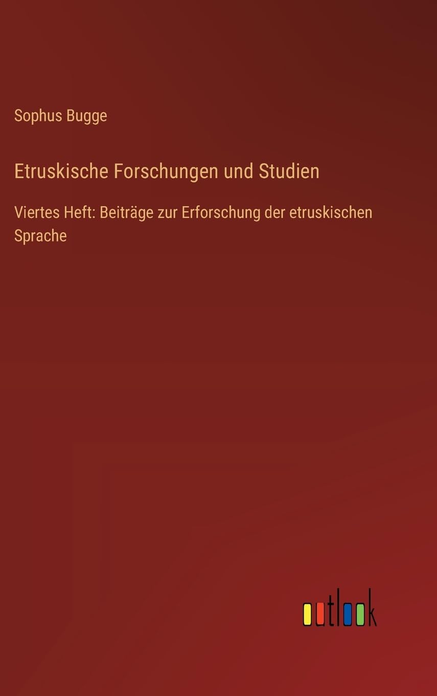 Etruskische Forschungen und Studien: Viertes Heft: Beiträge zur Erforschung der etruskischen Sprache