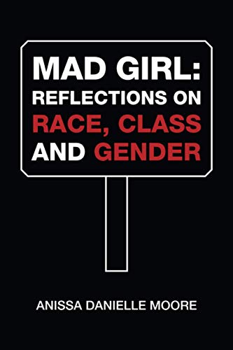 MAD GIRL: REFLECTIONS ON RACE, CLASS AND GENDER