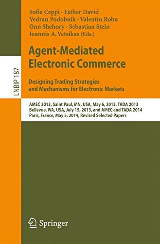 Agent-Mediated Electronic Commerce. Designing Trading Strategies and Mechanisms for Electronic Markets (Lecture Notes in Business Information Processing)