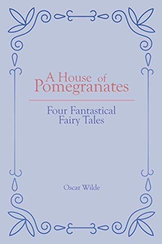 A House of Pomegranates: Four Fantastical Fairy Tales