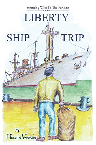 Liberty Ship Trip: Steaming West To The Far East