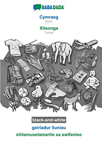 BABADADA black-and-white, Cymraeg - Xitsonga, geiriadur lluniau - xihlamuselamarito xa swifaniso: Welsh - Tsonga, visual dictionary