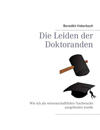 Die Leiden der Doktoranden: Wie ich als wissenschaftlicher Nachwuchs ausgebeutet wurde