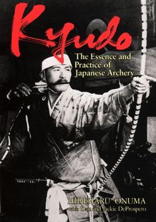 Kyudo: The Essence and Practice of Japanese Archery von Onuma, Hideharu, De Prospero, Dan And Jackie | Buch | Zustand sehr gut