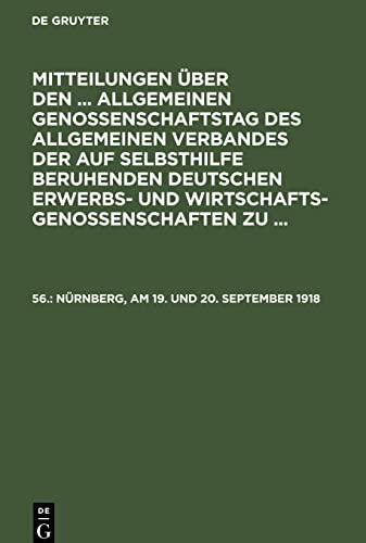 Mitteilungen über den ... Allgemeinen Genossenschaftstag des Allgemeinen Verbandes der auf Selbsthilfe beruhenden Deutschen Erwerbs- und ... 56., Nürnberg, am 19. und 20. September 1918