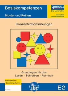 E2 Lernheft - Basiskompetenzen & Konzentrationsübungen: Lernvoraussetzungen für einen erfolgreichen Anfangsunterricht Teil 2: Muster und Reihen