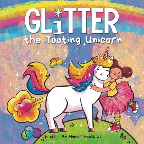 Glitter the Tooting Unicorn: A Magical Story About a Unicorn Who Toots (Farting Adventures, Band 13)