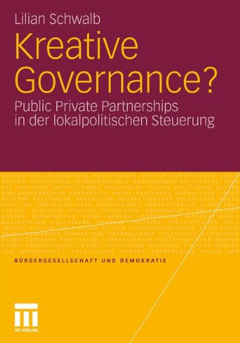 Kreative Governance?: Public Private Partnerships in der Lokalpolitischen Steuerung (Bürgergesellschaft und Demokratie) (German Edition)