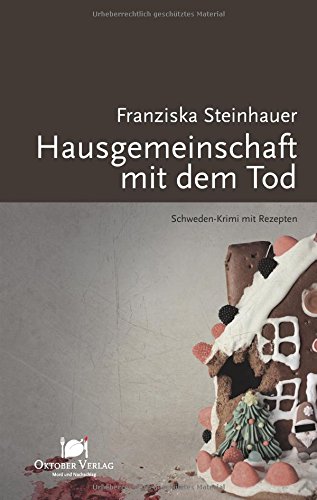 Hausgemeinschaft mit dem Tod: Schweden-Krimi mit Rezepten (Mord und Nachschlag)