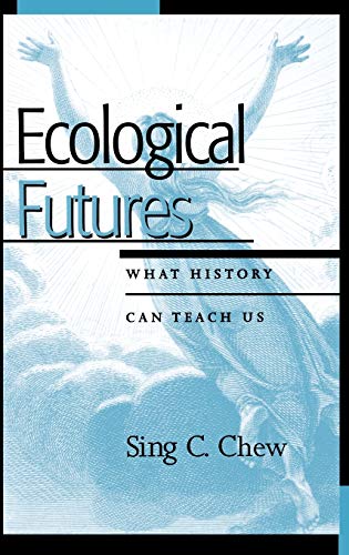 Ecological Futures: What History Can Teach Us (Trilogy O World Ecological Degradation)