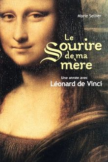 Le sourire de ma mère : une année avec Léonard de Vinci