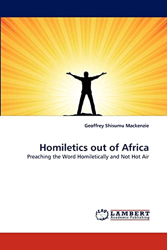 Homiletics out of Africa: Preaching the Word Homiletically and Not Hot Air