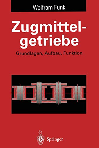 Zugmittelgetriebe: Grundlagen, Aufbau, Funktion (Konstruktionsbücher, 39, Band 39)