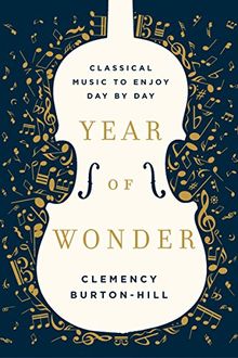 Year of Wonder: Classical Music to Enjoy Day by Day