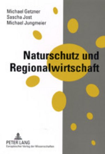 Naturschutz und Regionalwirtschaft: Regionalwirtschaftliche Auswirkungen von Natura 2000-Gebieten in Österreich
