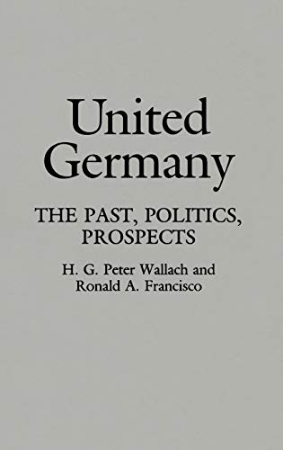 United Germany: The Past, Politics, Prospects (Contributions in Political Science)