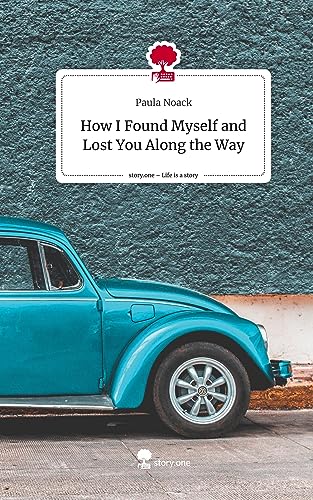 How I Found Myself and Lost You Along the Way. Life is a Story - story.one