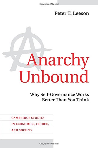 Anarchy Unbound: Why Self-Governance Works Better Than You Think (Cambridge Studies in Economics, Choice, and Society)